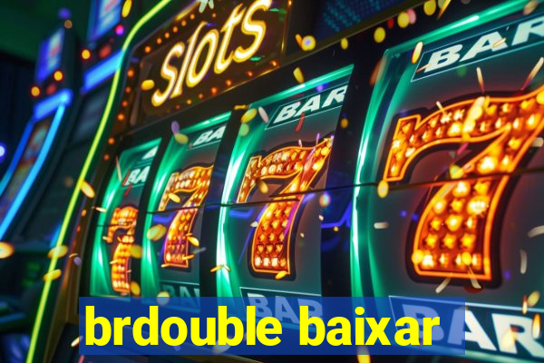 brdouble baixar